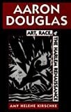 Aaron Douglas: Art, Race, and the Harlem Renaissance Paperback – June 1, 1995

by Amy Helene Kirschke (Author)


