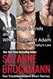 Beginnings and Ends & When Tony Met Adam with Murphy's Law (annotated reissues originally published in 2012, 2011, 2001): Two Troubleshooters Short Stories ... Shorts and Novellas Book 1) Kindle Edition
by Suzanne Brockmann (Author)