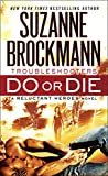 Do or Die: Reluctant Heroes (Troubleshooters Book 18) Kindle Edition
by Suzanne Brockmann (Author)