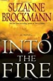 Into the Fire: A Novel (Troubleshooters Book 13) Kindle Edition by Suzanne Brockmann (Author)
