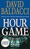 Hour Game (Large Print) Hardcover – Large Print, October 26, 2004

by David Baldacci  (Author)

