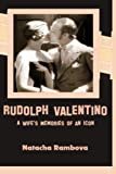 Rudolph Valentino: A Wife's Memories of an Icon

by Natacha Rambova  (Author), Hala Pickford  (Author, Editor)

