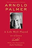 A Life Well Played: My Stories (Commemorative Edition) Hardcover – Deckle Edge, September 19, 2017

by Arnold Palmer  (Author), Jack Nicklaus (Foreword)

