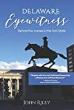 Delaware Eyewitness: Behind the Scenes in the First State Paperback – February 26, 2020
by John Riley (Author)