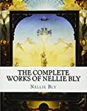 The Complete Works of Nellie Bly Paperback – July 20, 2015

by Nellie Bly  (Author)


