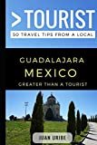 Greater Than a Tourist – Guadalajara Mexico: 50 Travel Tips from a Local by Juan Uribe (Author), & 2 more
