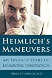 Heimlich's Maneuvers: My Seventy Years of Lifesaving Innovation Kindle Edition
by Henry J. Heimlich (Author)