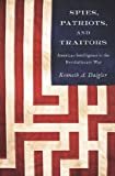 Spies, Patriots, and Traitors: American Intelligence in the Revolutionary War Kindle Edition
by Kenneth A. Daigler (Author)