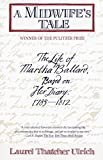 A Midwife's Tale: The Life of Martha Ballard, Based on Her Diary, 1785-1812 Kindle Edition
by Laurel Thatcher Ulrich (Author)