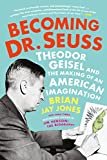 Becoming Dr. Seuss: Theodor Geisel and the Making of an American Imagination Kindle Edition
by Brian Jay Jones (Author)