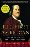 The First American: The Life and Times of Benjamin Franklin Kindle Edition
by H. W. Brands (Author)