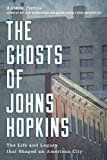 The Ghosts of Johns Hopkins: The Life and Legacy that Shaped an American City Kindle Edition
by Antero Pietila (Author)