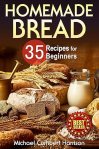 Homemade Bread: 35 Recipes for Beginners (Bread Baking Cookbook, Easy to Bake Bread Recipes) (Bread Baking for Beginners) #HomemadeBreadDay