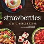Strawberries: 50 Tried & True Recipes (Nature's Favorite Foods Cookbooks)#NationalStrawberryDay