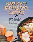 Sweet Potato Love: 60 Recipes for Every Season#CookASweetPotatoDay