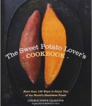 The Sweet Potato Lover's Cookbook: More than 100 ways to enjoy one of the world's healthiest foods#CookASweetPotatoDay