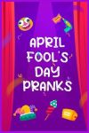 April Fools' Day Pranks: Funny Jokes and Pranks 1st April Holiday, A Sarcastic 2 In 1 Notebook (Lined & 20 Harmless April Fools' Pranks to Try This Year)#AprilFoolsDay