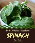 365 Delicious Spinach Recipes: Unlocking Appetizing Recipes in The Best Spinach Cookbook#NationalSpinachDay