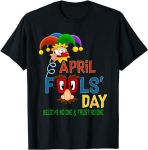 April Fool's Day Funny Quote April 1st T-Shirt#AprilFoolsDay