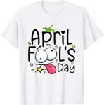 Funny April Fools Day 1st April Jokes happy April Fools Day T-Shirt #AprilFoolsDay