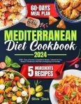 Mediterranean Diet Cookbook: 2000+ Days of Yummy 5 Ingredients Recipes, Tailored for Two, Ready in 10 Minutes. Meal Plan & Shopping List Included#MediterraneanDietMonth