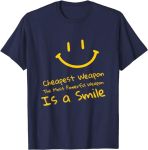 Cheapest Weapon The Most Powerful Weapon is a Smile T-Shirt#SmilePowerDay