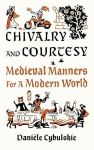 Chivalry and Courtesy: Medieval Manners for a Modern World#NationalCourtesyMonth