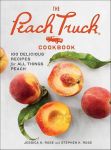 The Peach Truck Cookbook: 100 Delicious Recipes for All Things Peach#NationalPeachDay