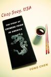 Chop Suey, USA: The Story of Chinese Food in America (Arts and Traditions of the Table: Perspectives on Culinary History)#NationalChopSueyDay