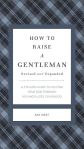 How to Raise a Gentleman Revised and Expanded: A Civilized Guide to Helping Your Son Through His Uncivilized Childhood#NationalCourtesyMonth
