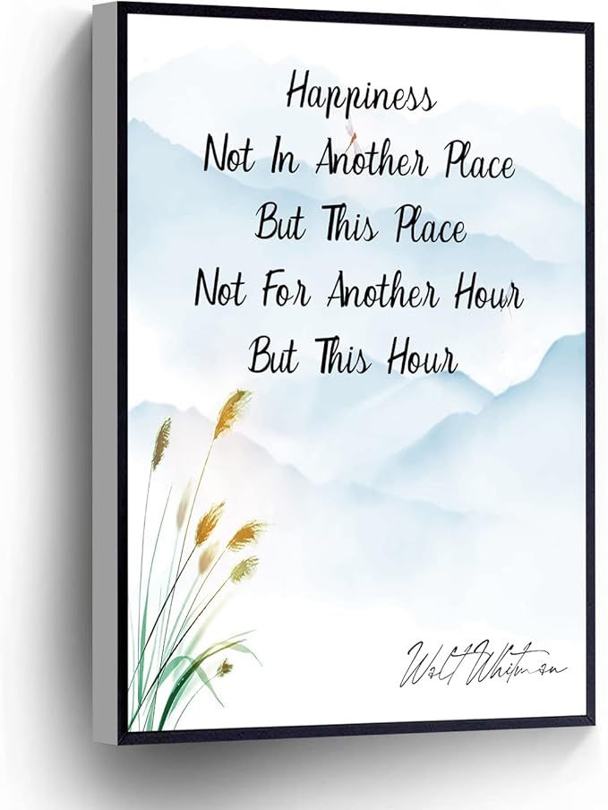 Happiness Not In Another Place But This Place Not For Another Hour But This Hour Canvas Print Walt Whitman Quote Wall Art Poster For Home Office School Wall Decor Framed Artwork(Wood Framed 8" X 12")