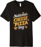 National Cheese Pizza Day Food Lover Pizza Baker Premium T-Shirt#NationalCheesePizzaDay